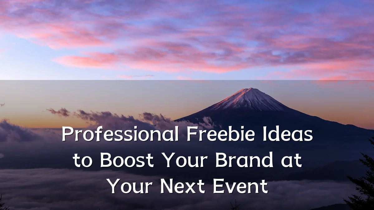 Professional Freebie Ideas to Boost Your Brand at Your Next Event