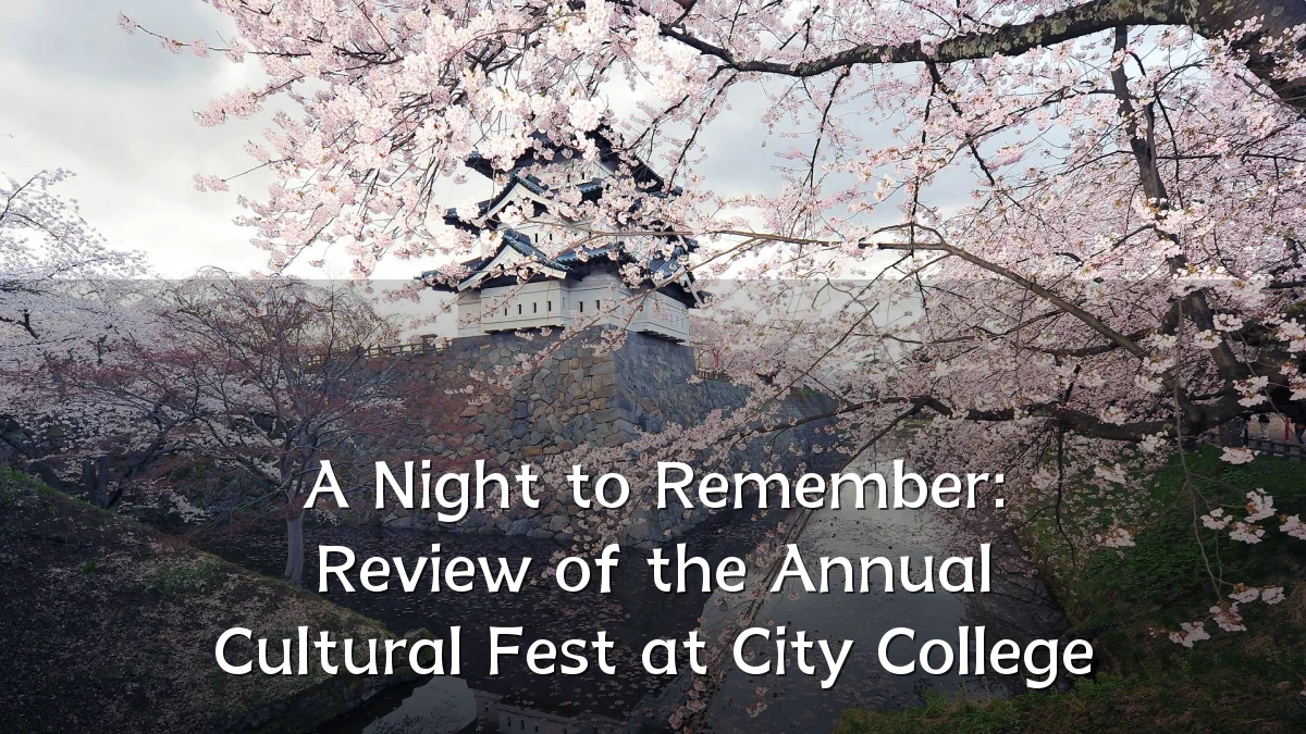 A Night to Remember: Review of the Annual Cultural Fest at City College