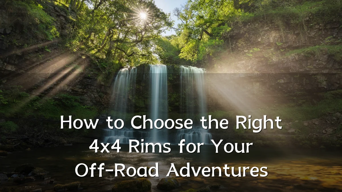 How to Choose the Right 4x4 Rims for Your Off-Road Adventures